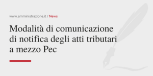 Amministrazione Srl Modalità di comunicazione di notifica degli atti tributari a mezzo Pec