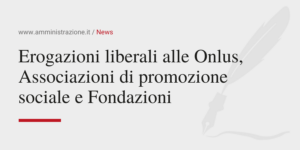 Amministrazione Srl Erogazioni liberali alle Onlus Associazioni di promozione sociale e Fondazioni