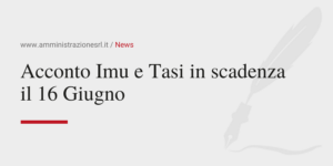 Amministrazione Srl News Acconto Imu e Tasi in scadenza il 16 Giugno