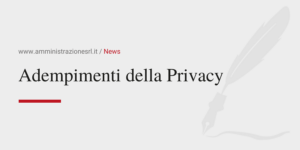 Amministrazione Srl News Adempimenti della Privacy