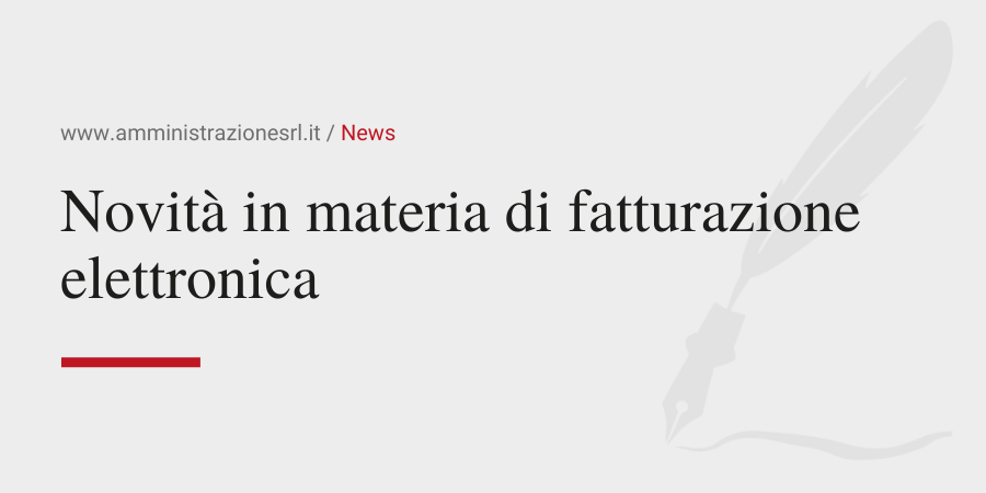 Amministrazione Srl News Novità in materia di fatturazione elettronica