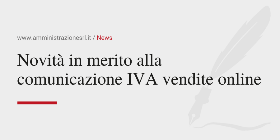 Amministrazione Srl News Novità in merito alla comunicazione IVA vendite online