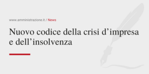 Amministrazione Srl Nuovo codice della crisi d’impresa e dell’insolvenza