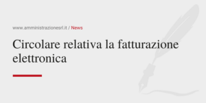 Amministrazione Srl News Circolare relativa la fatturazione elettronica