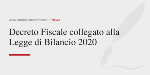 Amministrazione Srl News Decreto Fiscale collegato alla Legge di Bilancio 2020