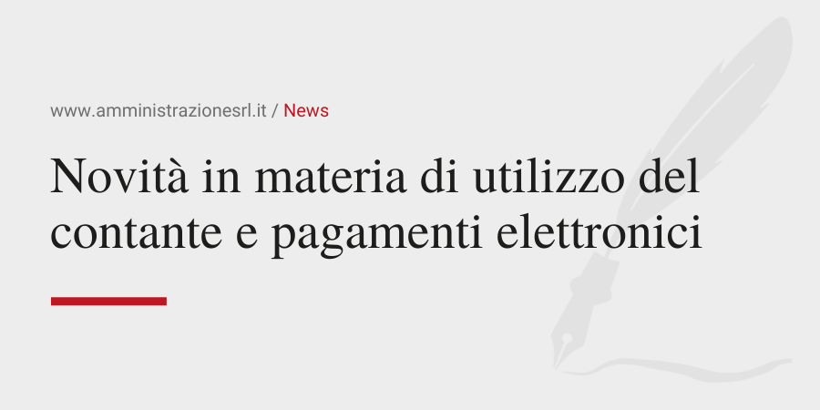 Amministrazione Srl News Novità in materia di utilizzo del contante e pagamenti elettronici