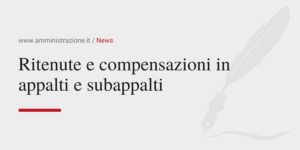 Amministrazione Srl Ritenute e compensazioni in appalti e subappalti