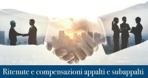 Ritenute e compensazioni appalti e subappalti