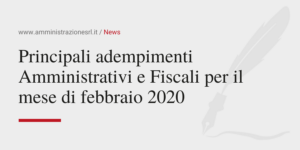 Amministrazione Srl News Principali adempimenti Amministrativi e Fiscali per il mese di febbraio 2020