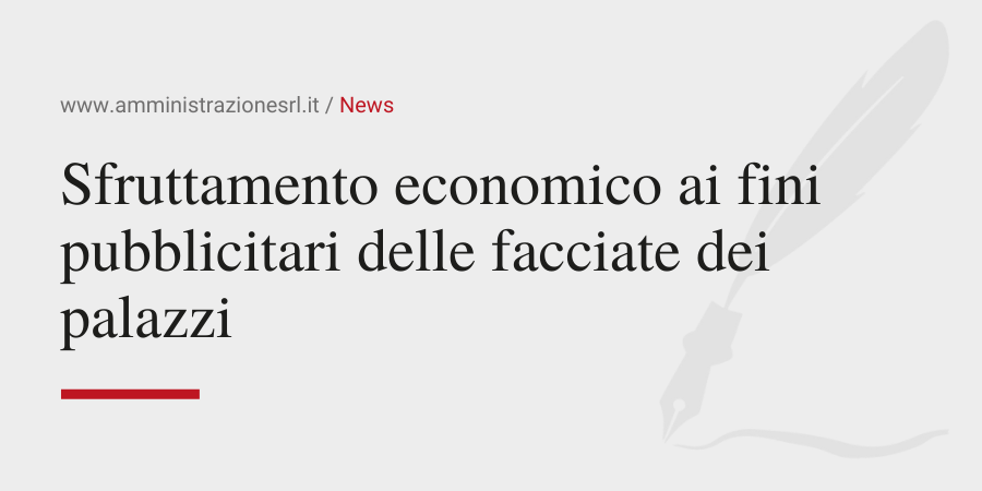 Amministrazione Srl News Sfruttamento economico ai fini pubblicitari delle facciate dei palazzi