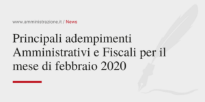 Amministrazione Srl Principali adempimenti Amministrativi e Fiscali per il mese di febbraio 2020