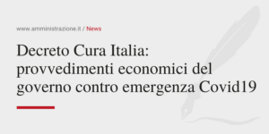 Amministrazione Srl Decreto Cura Italia provvedimenti economici del governo contro emergenza Covid19