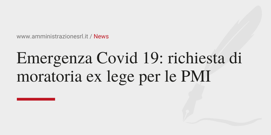 Amministrazione Srl Emergenza Covid 19 la richiesta di moratoria ex lege per le PMI