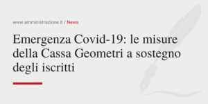 Amministrazione Srl Emergenza Covid19 le misure della Cassa Geometri a sostegno degli iscritti