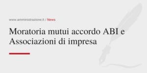 Amministrazione Srl Moratoria mutui accordo ABI e Associazioni di impresa