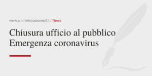 Amministrazione Srl News Chiusura ufficio al pubblico Emergenza coronavirus