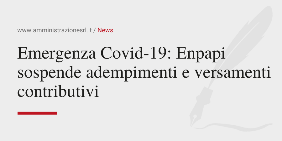 Amministrazione Srl News Emergenza Covid19 Enpapi sospende adempimenti e versamenti contributivi