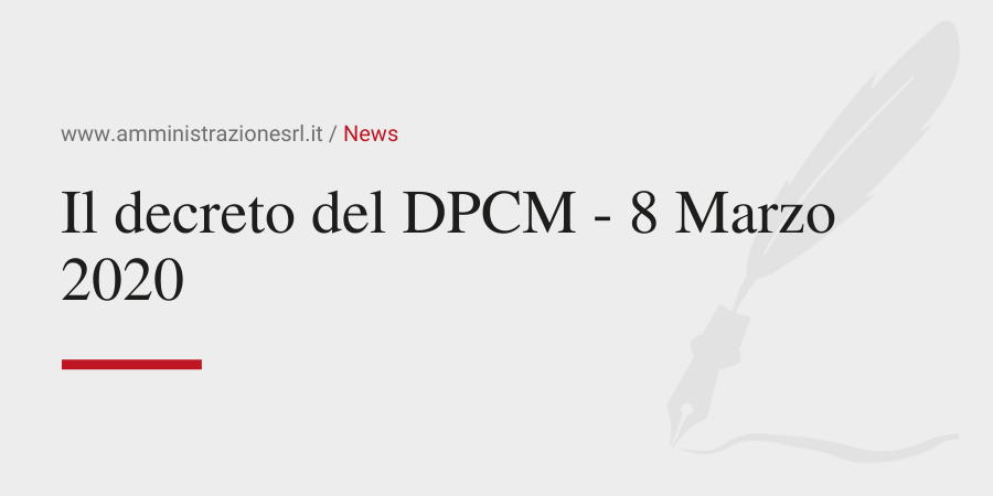 Amministrazione Srl News Il decreto del DPCM del 8 Marzo 2020