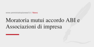 Amministrazione Srl News Moratoria mutui accordo ABI e Associazioni di impresa