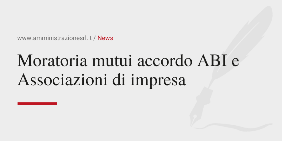 Amministrazione Srl News Moratoria mutui accordo ABI e Associazioni di impresa