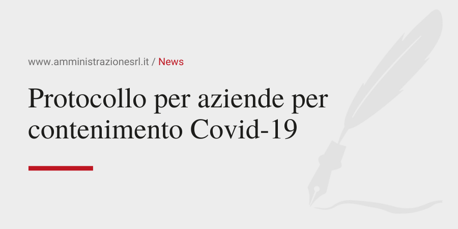 Amministrazione Srl News Protocollo per aziende per contenimento Covid-19