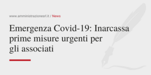 Emergenza Covid-19_ Inarcassa prime misure urgenti per gli associati Amministrazione Srl News