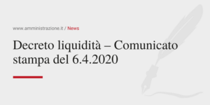 Amministrazione Srl Decreto liquidità Comunicato stampa del 06-04-2020