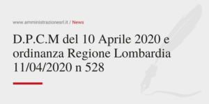 Amministrazione Srl Il DPCM del 10 Aprile 2020 e ordinanza Regione Lombardia 11_04_2020 n528