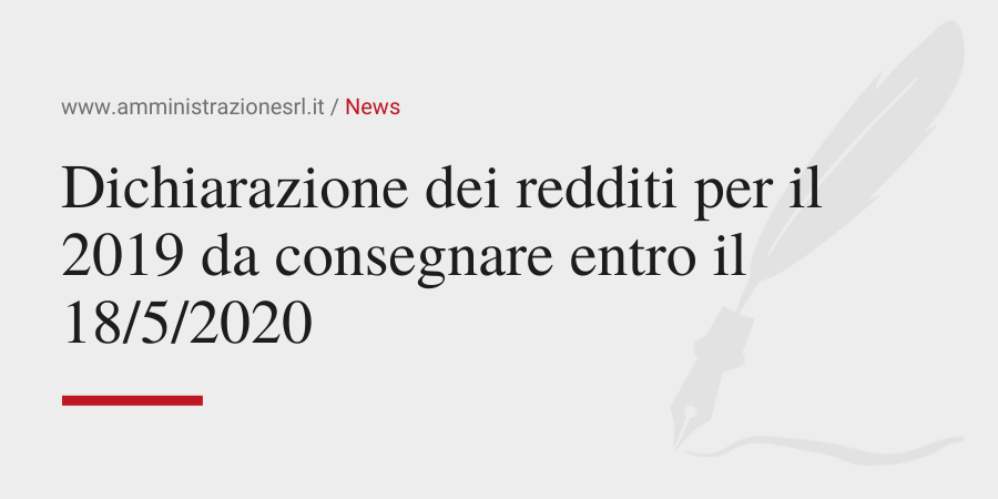 Amministrazione Srl News Dichiarazione dei redditi per il 2019 da consegnare entro il 18_5_2020