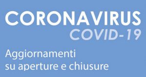 Emergenza Covid 19 aggiornamenti aperture e chiusure