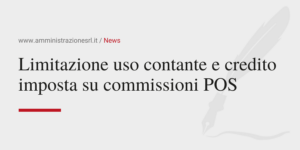 Amministrazione Srl Limitazione uso contante e credito imposta sulle commissioni POS