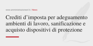 Amministrazione Srl Crediti imposta per adeguamento ambienti di lavoro e sanificazione e acquisto dispositivi di protezione