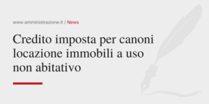 Amministrazione Srl Credito imposta per canoni locazione immobili a uso non abitativo