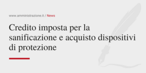 Amministrazione Srl Credito imposta per la sanificazione e acquisto dispositivi di protezione