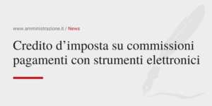 Amministrazione Srl Credito d’imposta su commissioni pagamenti con strumenti elettronici