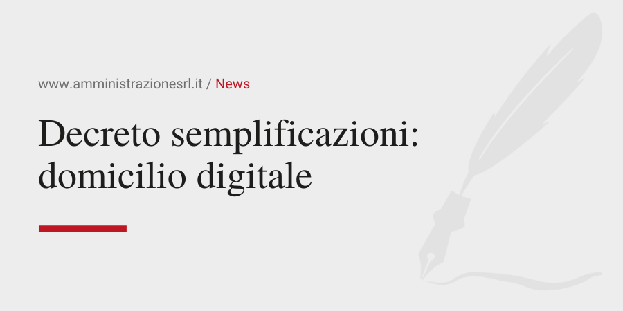 Amministrazione Srl Decreto di semplificazioni domicilio digitale