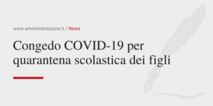 Amministrazione Srl Congedo COVID19 per quarantena scolastica dei figli