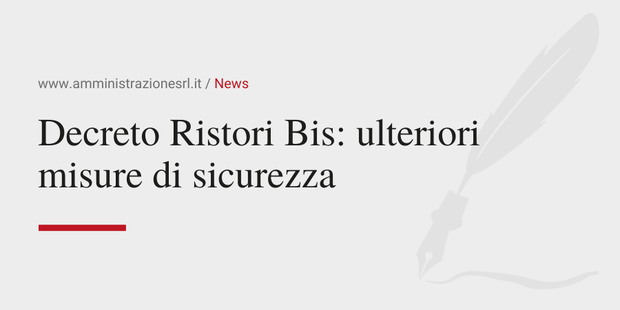 Amministrazione Srl Decreto Ristori Bis misure di sicurezza