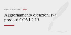 Amministrazione Srl Aggiornamento esenzioni iva prodotti COVID 19