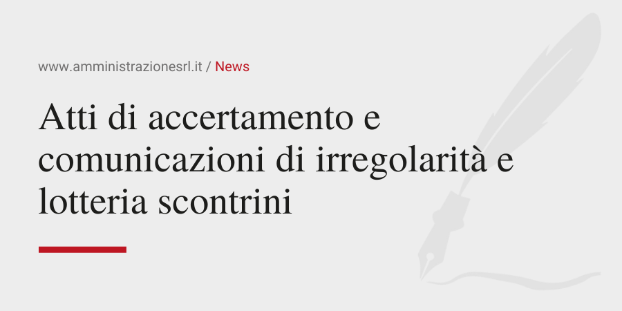 Amministrazione Srl Atti accertamento e comunicazioni di irregolarità e lotteria scontrini