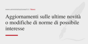 Amministrazione Srl News Aggiornamenti sulle ultime novità o modifiche di norme di possibile interesse