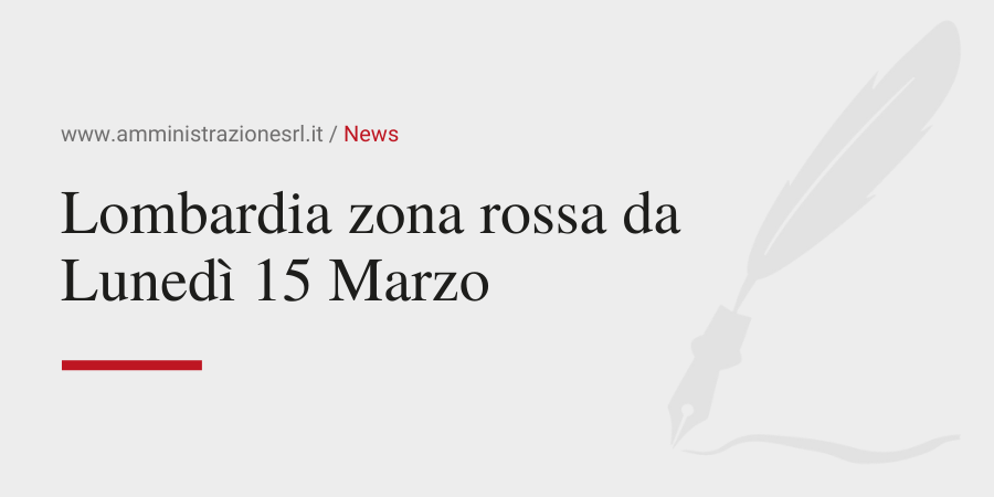 Amministrazione Srl Lombardia in zona rossa da Lunedì 15 Marzo