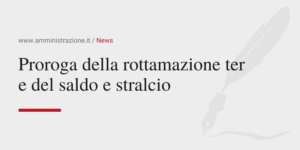 Amministrazione Srl Proroga della rottamazione ter e del saldo e stralcio