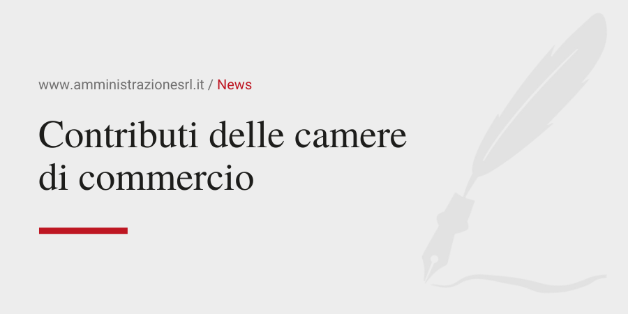 I contributi delle camere di commercio - Amministrazione Srl