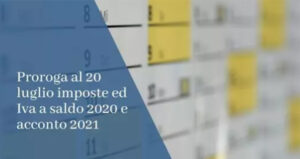 Proroga versamenti al 20 luglio 2021