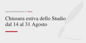 Amministrazione Srl Chiusura estiva dello Studio dal 14 al 31 Agosto