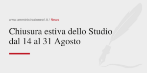 Amministrazione Srl Comunica la chiusura estiva dello Studio dal 14 al 31 Agosto