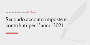 Amministrazione Srl Secondo acconto delle imposte e contributi per l’anno 2021