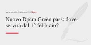 Amministrazione srl Nuovo Dpcm Green pass dove servirà dal 1 febbraio