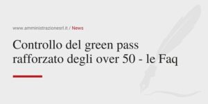 Amministrazione srl Controllo del green pass rafforzato degli over 50 - le Faq